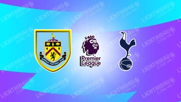 Video kết quả Burnley vs Tottenham, đá bù vòng 13 Ngoại hạng Anh