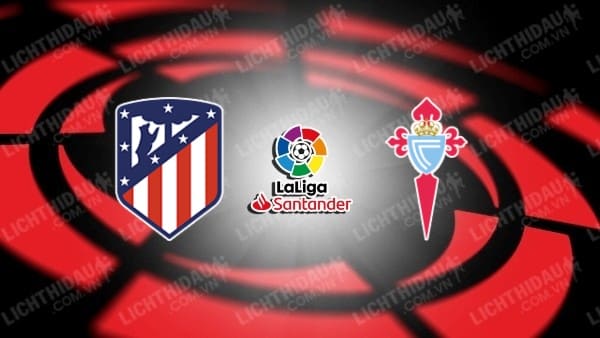 Video kết quả Atletico Madrid vs Celta Vigo, vòng 27 VĐQG Tây Ban Nha