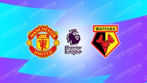 Video kết quả Man Utd vs Watford, vòng 27 Ngoại hạng Anh