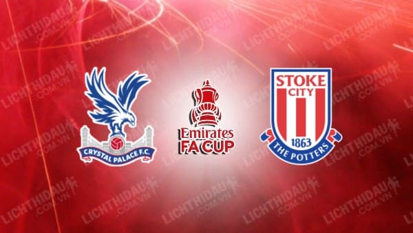 Video kết quả Crystal Palace vs Stoke City, vòng 5 FA Cup