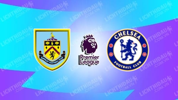 Video kết quả Burnley vs Chelsea, vòng 28 Ngoại hạng Anh