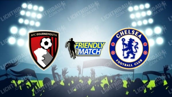 Video kết quả AFC Bournemouth 1-2 Chelsea, giao hữu các CLB