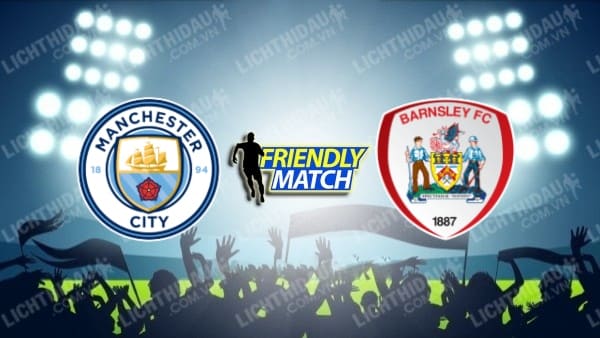 Video kết quả Man City 4-0 Barnsley, giao hữu các CLB