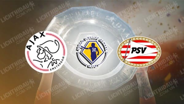 Video kết quả Ajax 0-4 PSV Eindhoven, Siêu Cúp Hà Lan