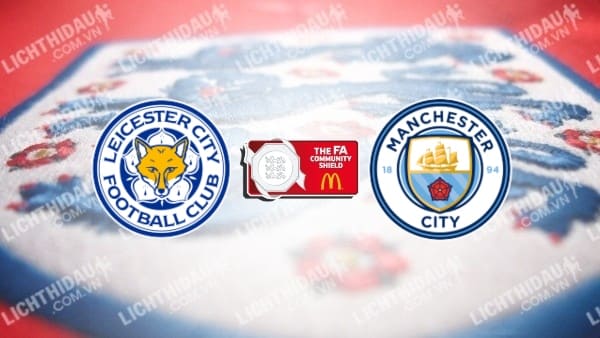 Video kết quả Leicester City 1-0 Man City, Siêu Cúp Anh