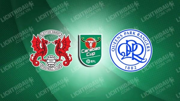 Video kết quả Leyton Orient vs QPR, vòng 1 Cúp LĐ Anh