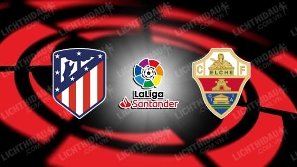 Video kết quả Atletico Madrid 1-0 Elche, vòng 2 VĐQG Tây Ban Nha