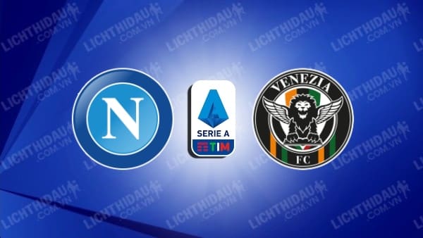 Video kết quả Napoli 2-0 Venezia, vòng 1 VĐQG Italia,