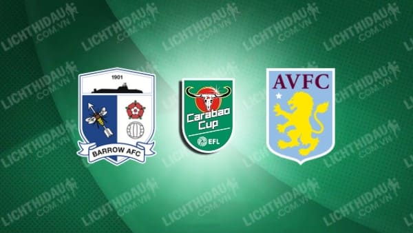 Video kết quả Barrow 0-6 Aston Villa, vòng 2 Cúp LĐ Anh