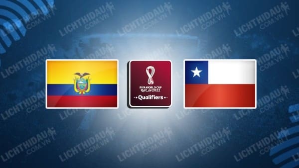 Video kết quả Ecuador 0-0 Chile, vòng loại WC 2022 - KV Nam Mỹ