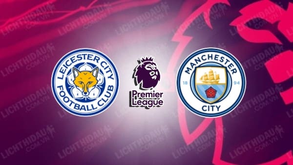 Video kết quả Leicester City 0-1 Man City, vòng 4 Ngoại hạng Anh