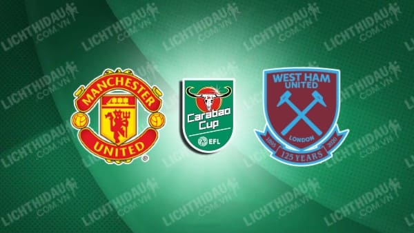 Video kết quả MU 0-1 West Ham, vòng 3 cúp Liên đoàn Anh