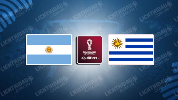 Video kết quả Argentina vs Uruguay, vòng loại World Cup 2022