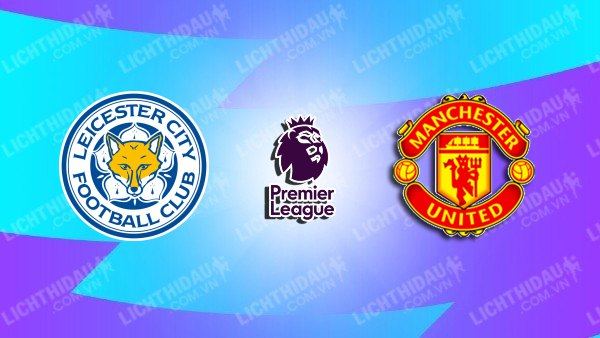 Video kết quả Leicester City vs Man Utd, vòng 8 Ngoại hạng Anh