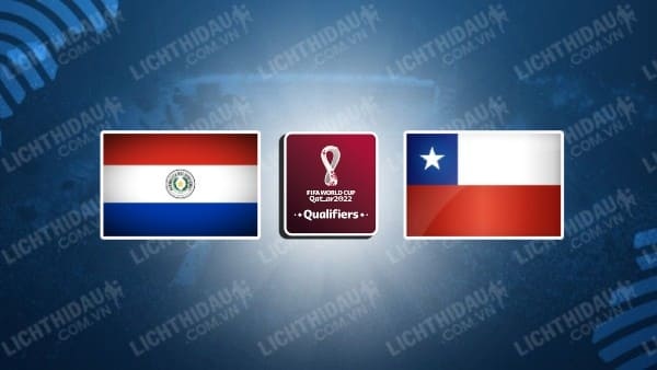 Video kết quả Paraguay vs Chile, vòng loại WC 2022 - KV Nam Mỹ