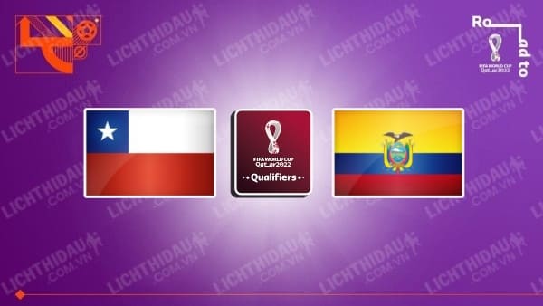 Video kết quả Chile vs Ecuador, vòng loại WC 2022 - KV Nam Mỹ