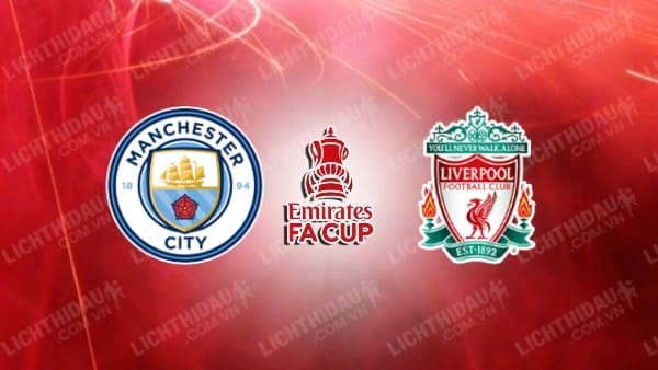 Video kết quả Man City vs Liverpool, bán kết FA Cup