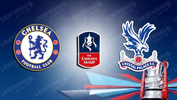 Video kết quả Chelsea vs Crystal Palace, bán kết FA Cup