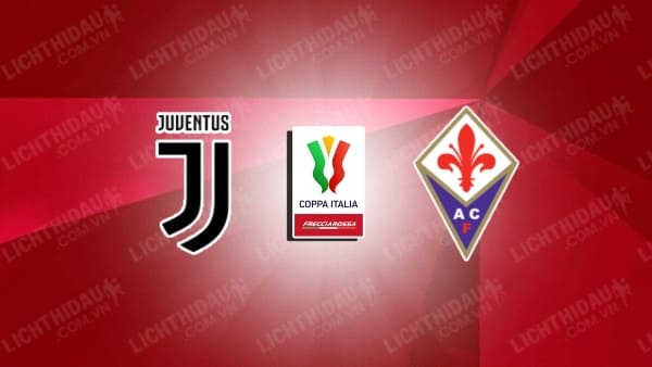 Video kết quả Juventus vs Fiorentina, lượt về Bán kết Cúp QG Italia