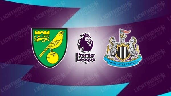 Video kết quả Norwich City vs Newcastle, vòng 34 Ngoại hạng Anh