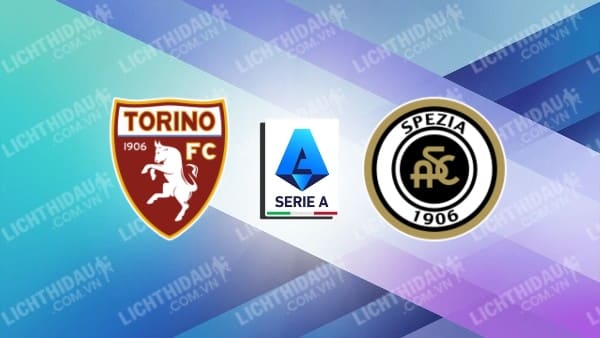 Video kết quả Torino vs Spezia, vòng 34 VĐQG Italia