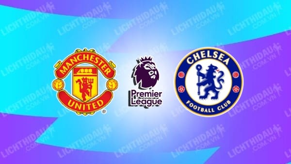 Video kết quả Man Utd vs Chelsea, vòng 35 Ngoại hạng Anh