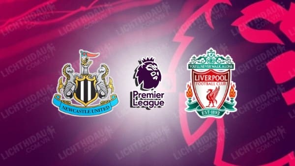 Video kết quả Newcastle vs Liverpool, vòng 35 Ngoại hạng Anh