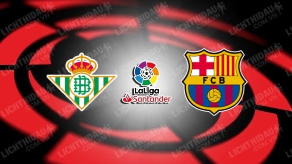 Video kết quả Betis vs Barcelona, vòng 35 VĐQG Tây Ban Nha