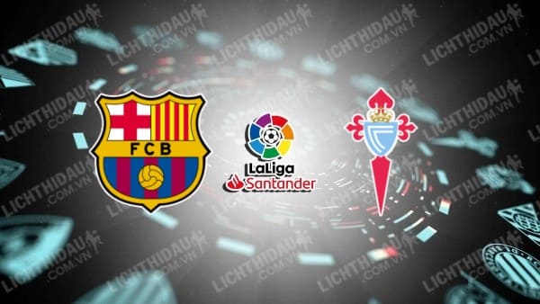 Video kết quả Barcelona vs Celta Vigo, vòng 36 VĐQG Tây Ban Nha