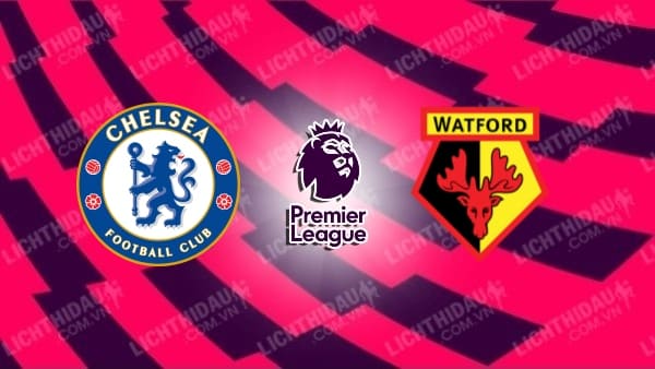 Video kết quả Chelsea vs Watford, vòng 38 Ngoại hạng Anh