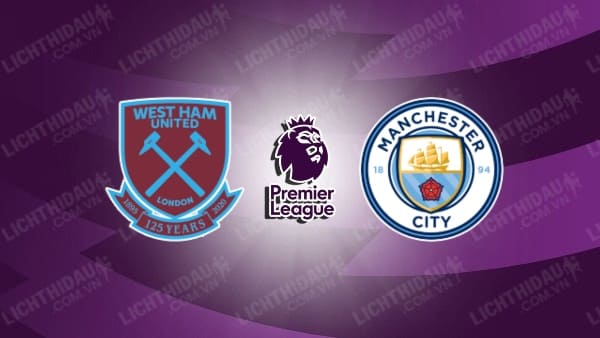 Video highlights West Ham vs Man City, vòng 1 Ngoại hạng Anh