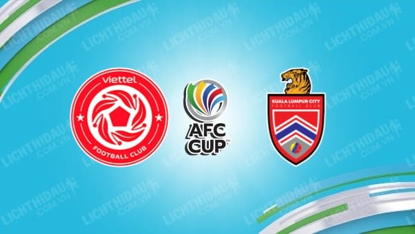 Video highlights Viettel vs Kuala Lumpur City, bán kết AFC Cup KV Đông Nam Á