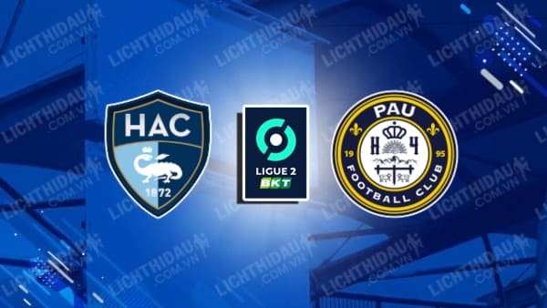 Video highlights Le Havre vs Pau FC, vòng 3 Hạng 2 Pháp