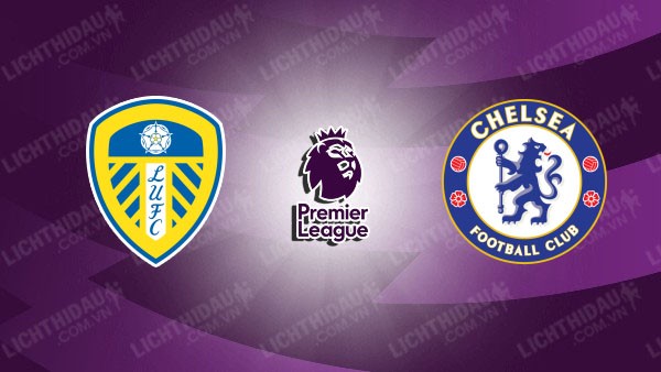 Video highlights Leeds United vs Chelsea, vòng 3 Ngoại hạng Anh