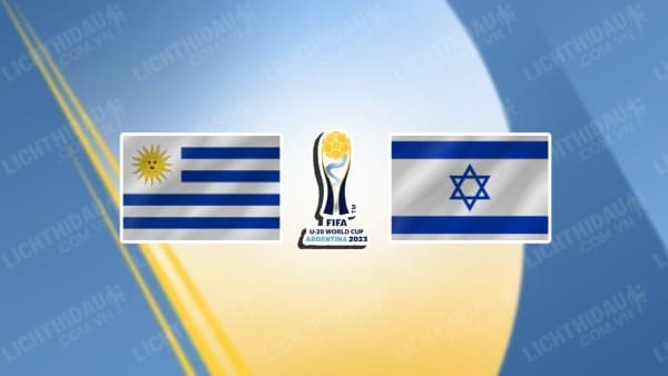 Video highlights U20 Uruguay vs U20 Israel, Bán kết U20 World Cup