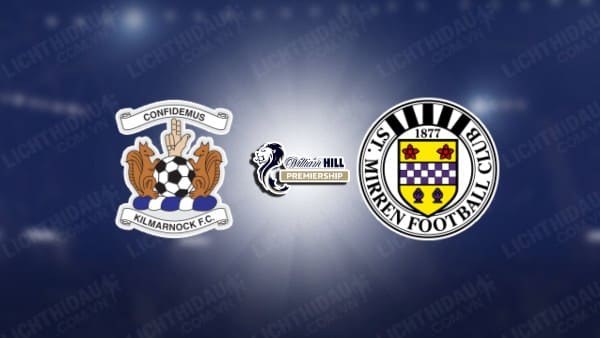 NHẬN ĐỊNH KILMARNOCK VS ST.MIRREN, 22H00 NGÀY 02/01