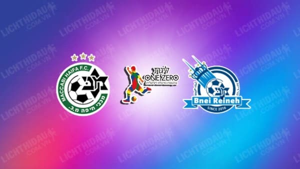 NHẬN ĐỊNH MACCABI HAIFA VS BNEI RAINA, 01H00 NGÀY 3/1