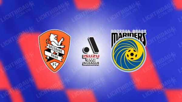 NHẬN ĐỊNH BRISBANE ROAR VS CENTRAL COAST, 15H35 NGÀY 3/1