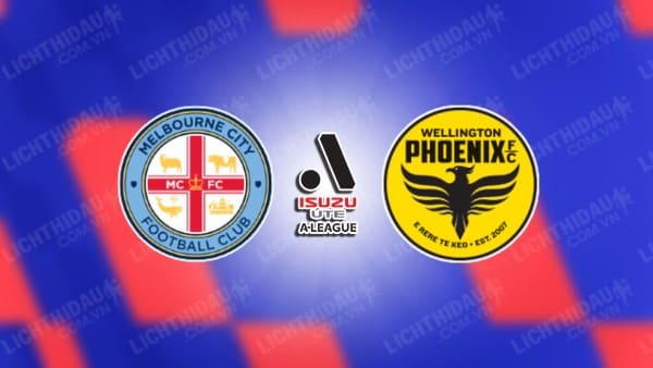 NHẬN ĐỊNH MELBOURNE CITY VS WELLINGTON PHOENIX, 13H00 NGÀY 3/1