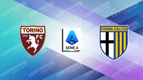 NHẬN ĐỊNH TORINO VS PARMA, 00H00 NGÀY 6/1