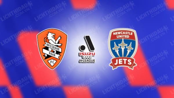 NHẬN ĐỊNH BRISBANE ROAR VS NEWCASTLE JETS, 16H00 NGÀY 7/1