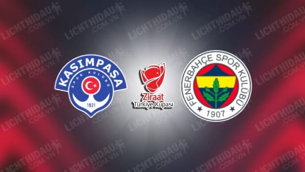 NHẬN ĐỊNH KASIMPASA VS FENERBAHCE, 00H30 NGÀY 10/1