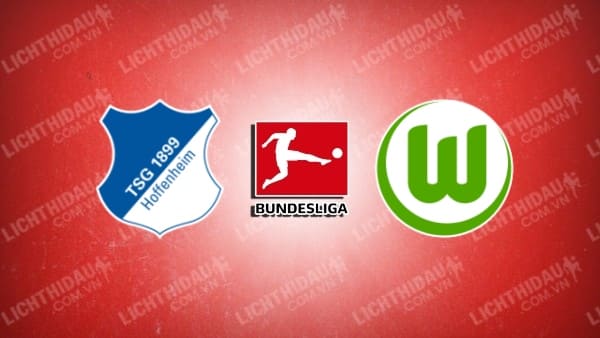 Link trực tiếp Hoffenheim vs Wolfsburg, 21h30 ngày 11/1, vòng 16 VĐQG Đức