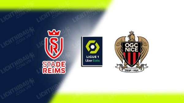 Link xem Reims vs Nice, 01h00 ngày 12/1, vòng 17 VĐQG Pháp