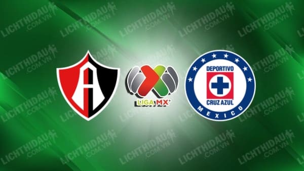 Link xem Cruz Azul vs Atlas, 10h00 ngày 12/1, vòng 1 VĐQG Mexico