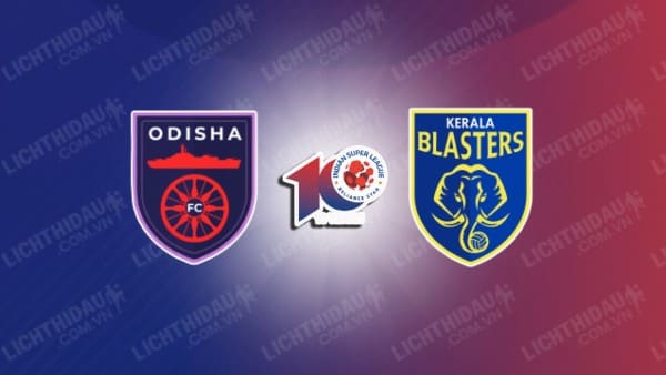 Link xem Kerala Blasters vs Odisha, 21h00 ngày 13/1, vòng 17 VĐQG Ấn Độ