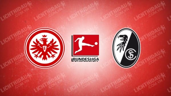 NHẬN ĐỊNH FRANKFURT VS FREIBURG, 02H30 NGÀY 15/01