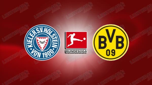 NHẬN ĐỊNH HOLSTEIN KIEL VS DORTMUND, 00H30 NGÀY 15/1