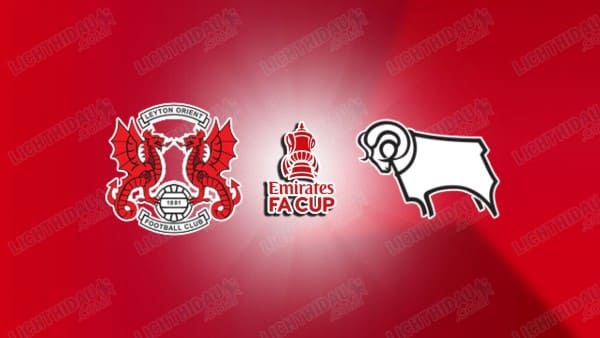 NHẬN ĐỊNH LEYTON ORIENT VS DERBY COUNTY, 02H45 NGÀY 15/1