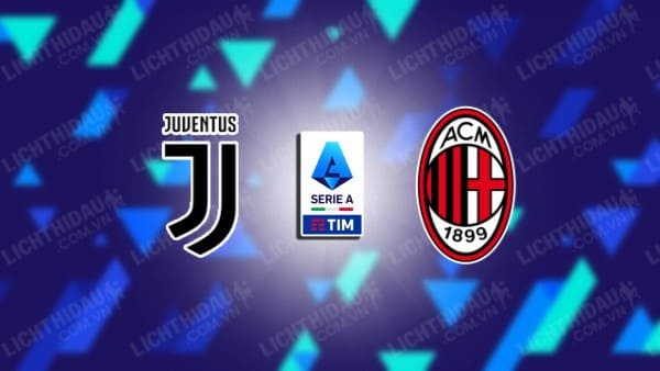 Link xem Juventus vs AC Milan, 00h00 ngày 19/1, vòng 21 VĐQG Italia